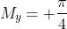 M_y= \frac{\pi}{4}