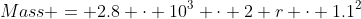 Mass = 2.8 \cdot 10^3 \cdot 2 r \cdot 1.1^2