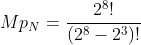 Mp_N=\frac{2^8!}{(2^8-2^3)!}