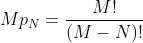 Mp_N=\frac{M!}{(M-N)!}