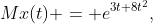 Mx(t) = e{^{3t+8t{^2}}},