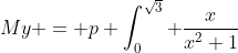 My = p \int_{0}^{\sqrt{3}} \frac{x}{x^2+1}