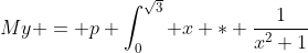 My = p \int_{0}^{\sqrt{3}} x * \frac{1}{x^2+1}