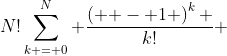 N!\sum\limits_{k = 0}^N {\frac{{\left( { - 1} \right)^k }}{{k!}}} 