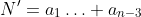 N'=a_1\ldots a_{n-3}