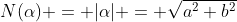 N(\alpha) = |\alpha| = \sqrt{a^2+b^2}