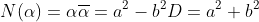N(\alpha)=\alpha\overline{\alpha}=a^2-b^2D=a^2+b^2