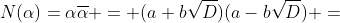 N(\alpha)=\alpha\overline{\alpha} = (a+b\sqrt{D})(a-b\sqrt{D}) =