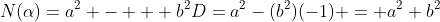 N(\alpha)=a^2 -   b^2D=a^2-(b^2)(-1) = a^2+b^2