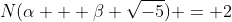 N(\alpha + \beta \sqrt{-5}) = 2