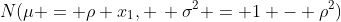 N(\mu = \rho x_1, \, \sigma^2 = 1 - \rho^2)