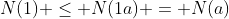 N(1) \leq N(1a) = N(a)