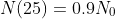 N(25)=0.9N_0