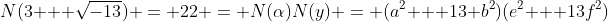 N(3 + \sqrt{-13}) = 22 = N(\alpha)N(y) = (a^2 + 13 b^2)(e^2 + 13f^2)