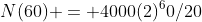 N(60) = 4000(2)^60/20