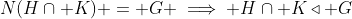 N(H\cap K) = G \implies H\cap K\triangleleft G