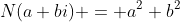 N(a+bi) = a^2+b^2