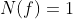 N(f)=1