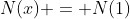 N(x) = N(1)