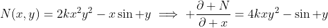 N(x,y)=2kx^2y^2-x\sin y\implies \frac{\partial N}{\partial x}=4kxy^2-\sin y