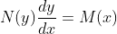 N(y)\frac{dy}{dx}=M(x)