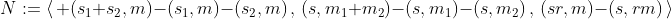 N:=\langle\, (s_1+s_2,m)-(s_1,m)-(s_2,m)\,,\,(s,m_1+m_2)-(s,m_1)-(s,m_2)\,,\,(sr,m)-(s,rm)\,\rangle