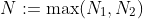 N:=\max(N_1,N_2)