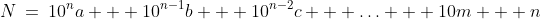 N\:=\:10^na + 10^{n-1}b + 10^{n-2}c + \hdots + 10m + n