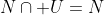 N\cap U=N