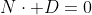 N\cdot D=0