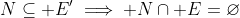 N\subseteq E'\implies N\cap E=\varnothing