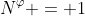 N^\varphi = 1