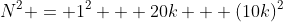N^2 = 1^2 + 20k + (10k)^2