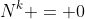 N^k = 0