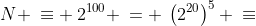 N \:\equiv \:2^{100} \:= \:\left(2^{20}\right)^5 \:\equiv\;(2^2)^5\pmod{9} 