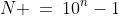 N \:=\:10^n-1