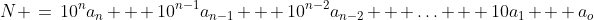 N \:=\:10^na_n + 10^{n-1}a_{n-1} + 10^{n-2}a_{n-2} + \hdots + 10a_1 + a_o
