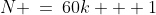 N \:=\:60k + 1