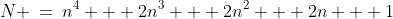 N \:=\:n^4 + 2n^3 + 2n^2 + 2n + 1