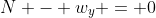 N - w_y = 0