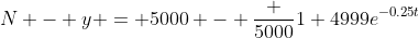 N - y = 5000 - \frac {5000}{1+4999e^{-0.25t}}