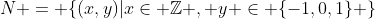 N = \{(x,y)|x\in \mathbb{Z} , y \in \{-1,0,1\} \}