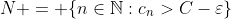N = \{n\in\mathbb{N}:c_n>C-\varepsilon\}