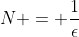 N = \frac{1}{\epsilon}