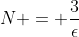 N = \frac{3}{\epsilon}