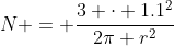 N = \frac{3 \cdot 1.1^2}{2\pi r^2}