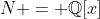 N = \mathbb{Q}[x]