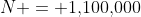 N = 1,\!100,\!000