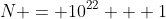 N = 10^{22} + 1