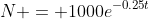 N = 1000e^{-0.25t}